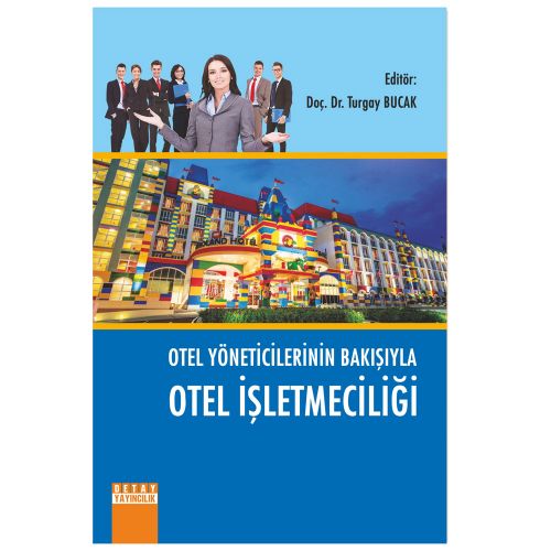 Otel Yöneticilerinin Bakışıyla Otel İşletmeciliği - Turgay Bucak