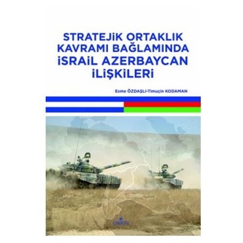 Stratejik Ortaklık Kavramı Bağlamında İsrail Azerbaycan İlişkileri - Esme Özdaşlı