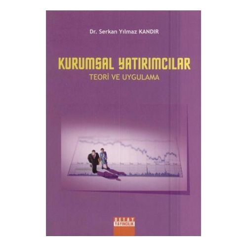 Kurumsal Yatırımcılar Teori ve Uygulama - Serkan Yılmaz Kandır