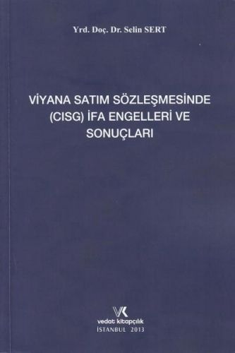 Viyana Satım Sözleşmesinde (CISG) İfa Engelleri ve Sonuçları - Selin Sert