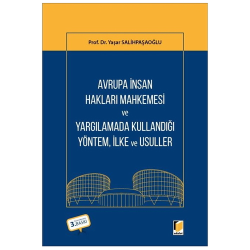 Avrupa İnsan Hakları Mahkemesi ve Yargılamada Kullandığı Yöntem, İlke ve Usuller - Yaşar Salihpaşaoğlu