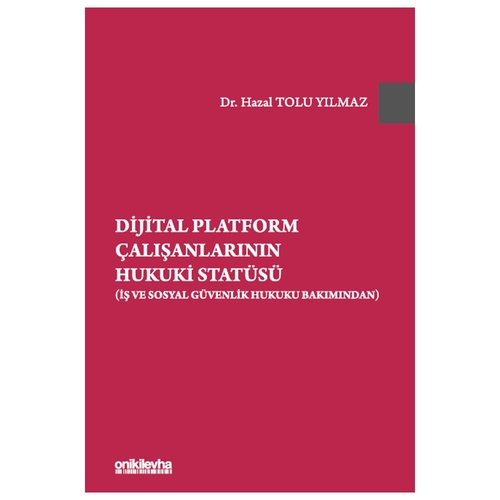 Dijital Platform Çalışanlarının Hukuki Statüsü - Hazal Tolu Yılmaz
