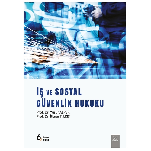 İş ve Sosyal Güvenlik Hukuku - Yusuf Alper, İlknur Kılkış