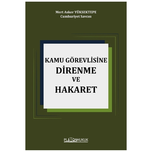 Kamu Görevlisine Hakaret ve Direnme - Mert Asker Yüksektepe