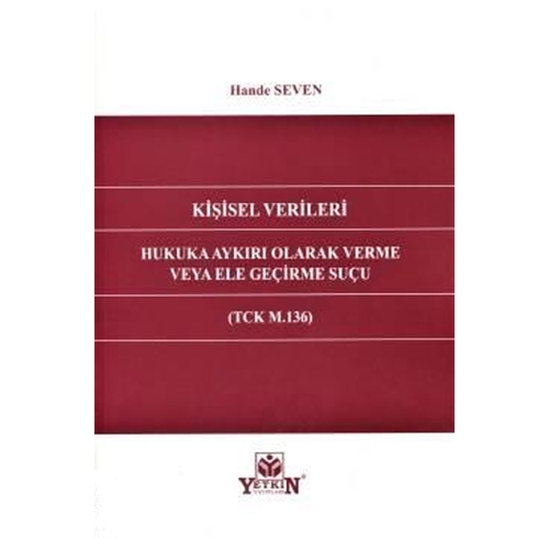 Kişisel Verileri Hukuka Aykırı Olarak Verme veya Ele Geçirme Suçu - Hande Seven