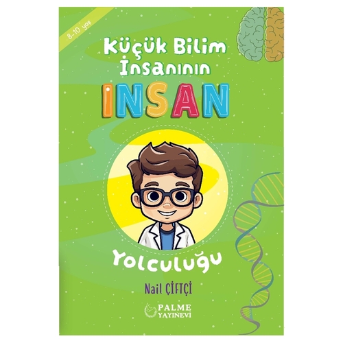 Küçük Bilim İnsanın İnsan Yolculuğu - Nail Çiftçi