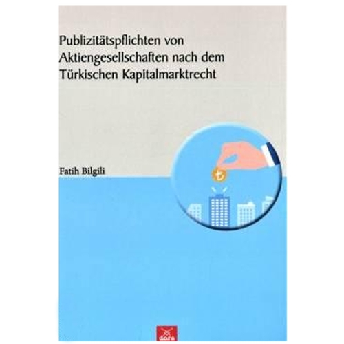 Publizitätspflichten Von Aktiengesellschaften nach dem Türkischen Kapitalmarktrecht - Fatih Bilgili