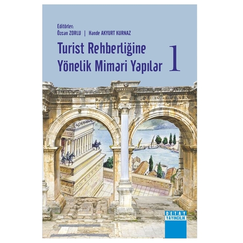 Turist Rehberliğine Yönelik Mimari Yapılar 1 - Özcan Zorlu, Hande Akyurt Kurnaz