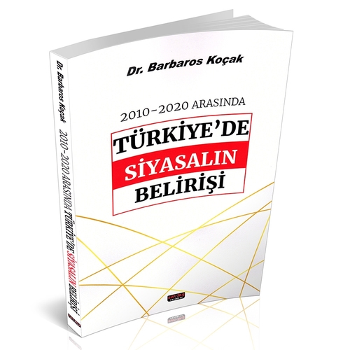 2010-2020 Arasında Türkiye\'de Siyasalın Belirişi - Barbaros Koçak
