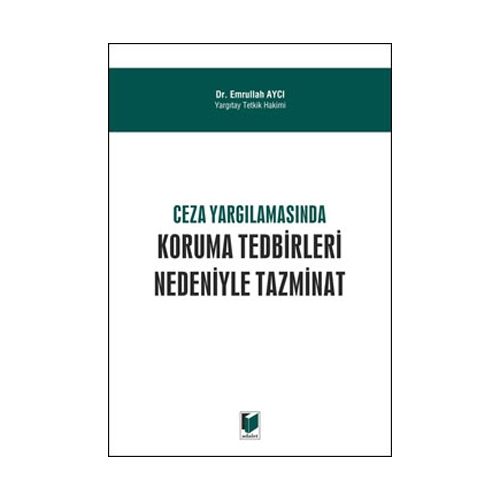 Ceza Yargılamasında Koruma Tedbirleri Nedeniyle Tazminat - Emrullah Aycı
