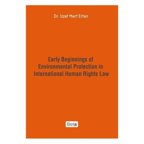 Early Beginnings of Environmental Protection in International Human Rights Law - İzzet Mert Ertan