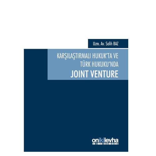 Karşılaştırmalı Hukuk\'ta ve Türk Hukuku\'nda Joint Venture - Salih Baz