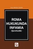 Roma Hukukunda Infamia (Şerefsizlik) - Gökçe Türkoğlu Özdemir