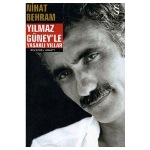Yılmaz Güney\'le Yasaklı Yıllar - Nihat Behram