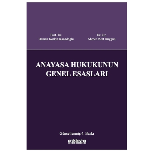 Anayasa Hukukunun Genel Esasları - Ahmet Mert Duygun, Osman Korkut Kanadoğlu