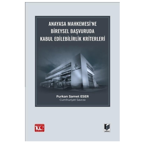Anayasa Mahkemesi’ne Bireysel Başvuruda Kabul Edilebilirlik Kriterleri - Furkan Samet Eser