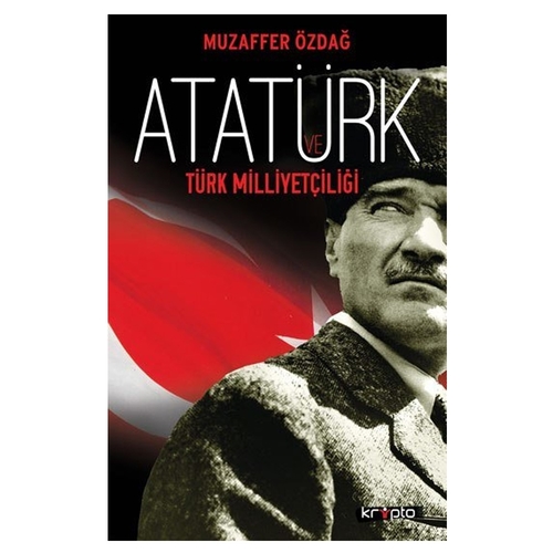 Atatürk ve Türk Miiliyetçiliği - Muzaffer Özdağ