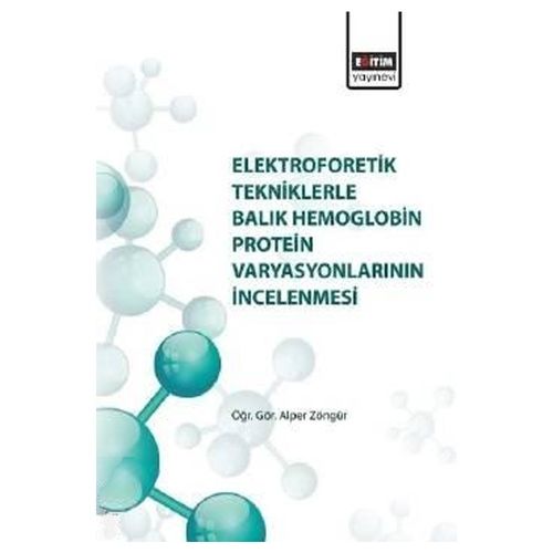 Elektroforetik Tekniklerle Balık Hemoglobin Protein Varyasyonlarının İncelenmesi - Alper Zöngür
