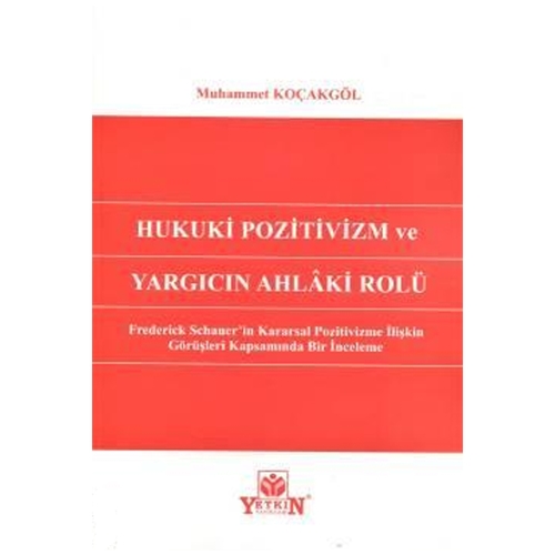 Hukuki Pozitivizm ve Yargıcın Ahlâki Rolü - Muhammet Koçakgöl