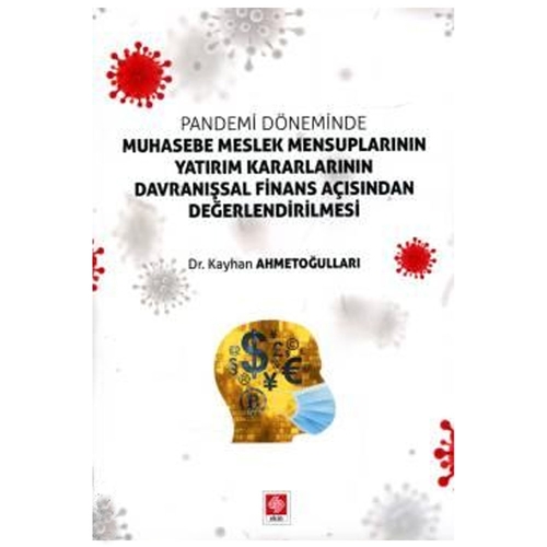 Pandemi Döneminde Muhasebe Meslek Mensuplarının Yatırım Kararlarının Davranışsal Finans Açısından Değerlendirilmesi - Kayhan Ahm