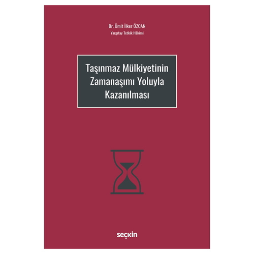 Taşınmaz Mülkiyetinin Zamanaşımı Yoluyla Kazanılması - Ümit İlker Özcan