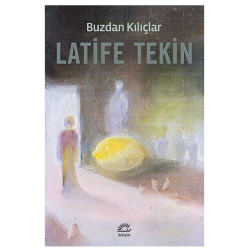 Buzdan Kılıçlar - Latife Tekin