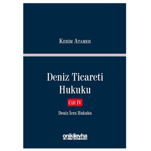 Deniz Ticareti Hukuku Cilt IV - Kerim Atamer