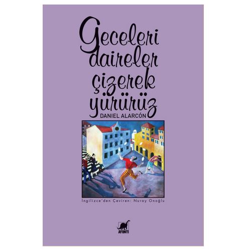Geceleri Daireler Çizerek Yürürüz - Daniel Alarcon