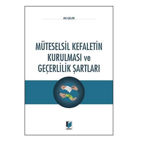 Müteselsil Kefaletin Kurulması ve Geçerlilik Şartları - Ali Çelik