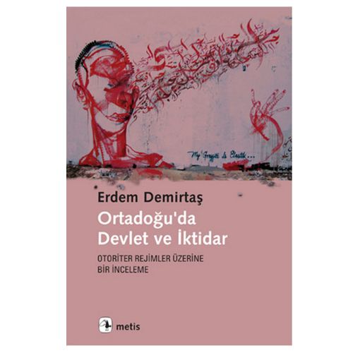 Ortadoğu\'da Devlet ve İktidar - Erdem Demirtaş