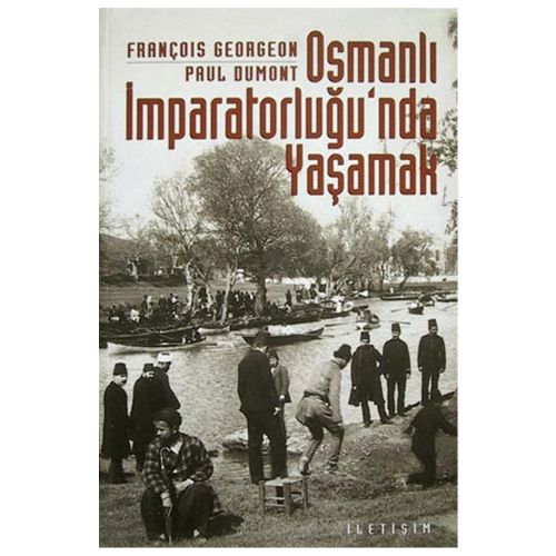 Osmanlı İmparatorluğu\'nda Yaşamak - François Georgeon, Paul Dumont