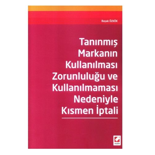Tanınmış Markanın Kullanılması Zorunluluğu ve Kullanılmaması Nedeniyle Kısmen İptali - Başak Özkök