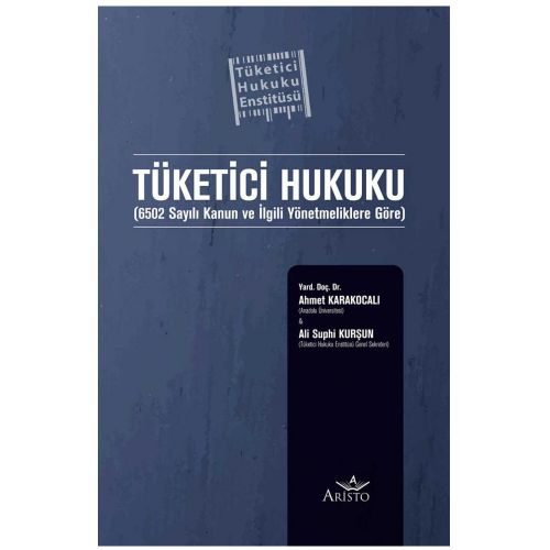Tüketici Hukuku - Ahmet Karakocalı, Ali Suphi Kurşun
