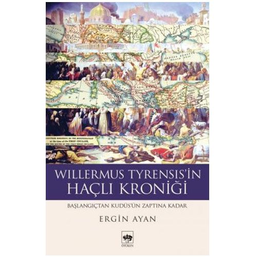 Willermus Tyrensis\'in Haçlı Kroniği - Willermus Tyrensis