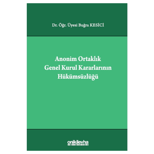 Anonim Ortaklık Genel Kurul Kararlarının Hükümsüzlüğü - Buğra Kesici