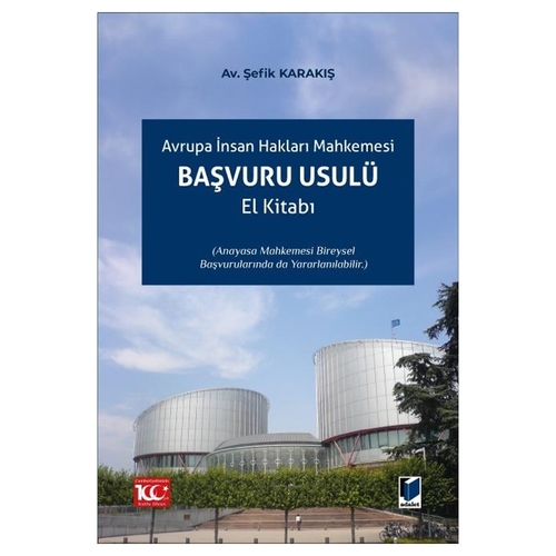 Avrupa İnsan Hakları Mahkemesi Başvuru Usulü El Kitabı - Şefik Karakış