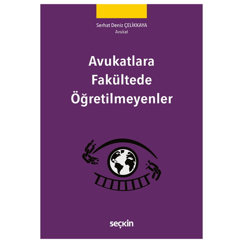 Avukatlara Fakültede Öğretilmeyenler - Serhat Deniz Çelikkaya