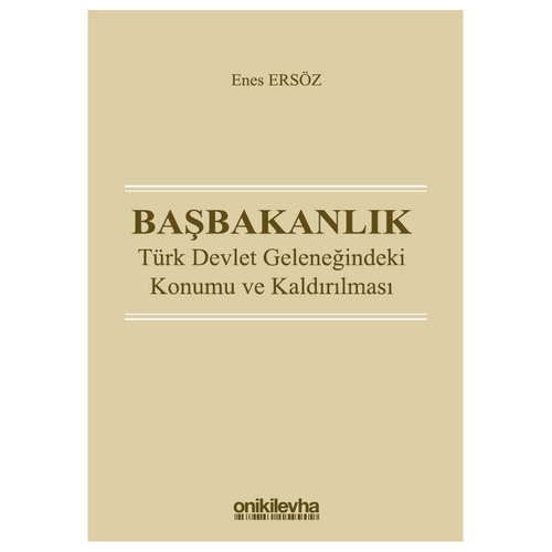 Başbakanlık: Türk Devlet Geleneğindeki Konumu ve Kaldırılması - Enes Ersöz