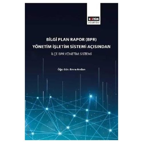 Bilgi Plan Rapor(BPR) Yönetim İşletim Sistemi Açısından İlçe BPR Yönetim Sistemi - Emre Arslan