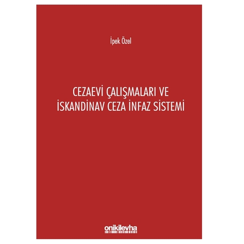 Cezaevi Çalışmaları ve İskandinav Ceza İnfaz Sistemi - İpek Özel