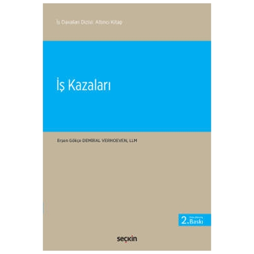 İş Kazaları İş Davaları Dizisi: Altıncı Kitap - Erşen Gökçe Demiral