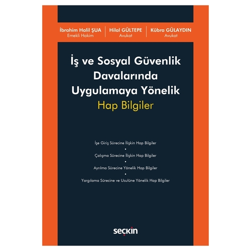İş ve Sosyal Güvenlik Davalarında Uygulamaya Yönelik Hap Bilgiler - Hilal Gültepe, Kübra Gülaydın