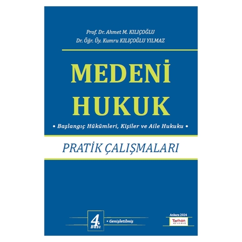 Medeni Hukuk Pratik Çalışmaları - Ahmet M. Kılıçoğlu, Kumru Kılıçoğlu Yılmaz