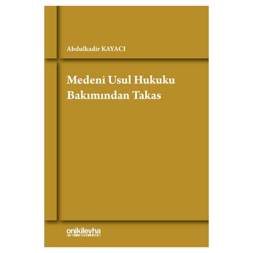 Medeni Usul Hukuku Bakımından Takas - Abdulkadir Kayacı