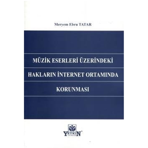 Müzik Eserleri Üzerindeki Hakların İnternet Ortamında Korunması - Meryem Ebru Tatar