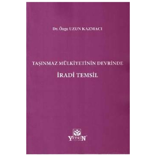 Taşınmaz Mülkiyetinin Devrinde İradi Temsil - Özge Uzun Kazmacı