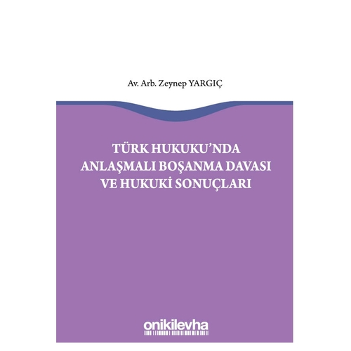 Türk Hukukunda Anlaşmalı Boşanma Davası ve Hukuki Sonuçları - Zeynep Yargıç