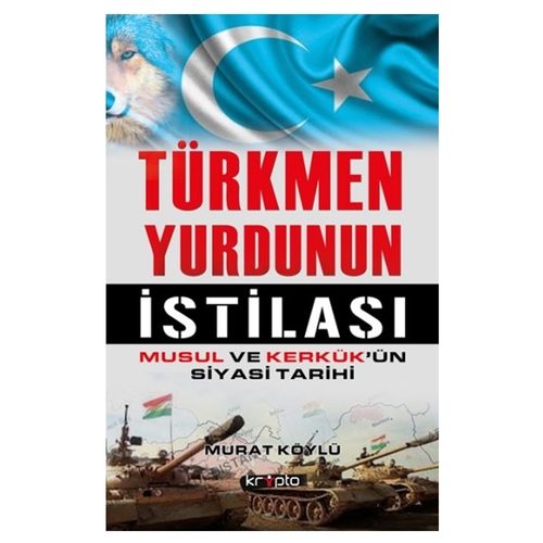 Türkmen Yurdunun İstilası - Murat Köylü