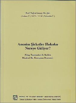 Anonim Şirketler Hukuku Nereye Gidiyor? - Tuğrul Ansay