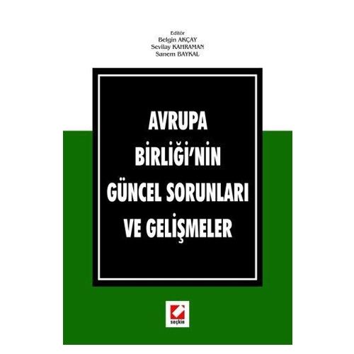 Avrupa Birliği\'nin Güncel Sorunları ve Gelişmeler - Belgin Akçay, Sevilay Kahraman, Sanem Baykal